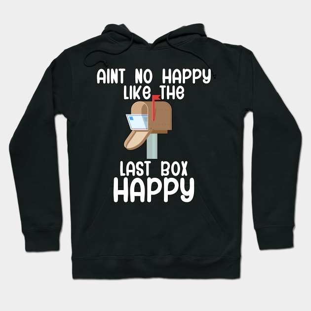 Aint no happy like the last box happy Hoodie by maxcode